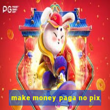 make money paga no pix